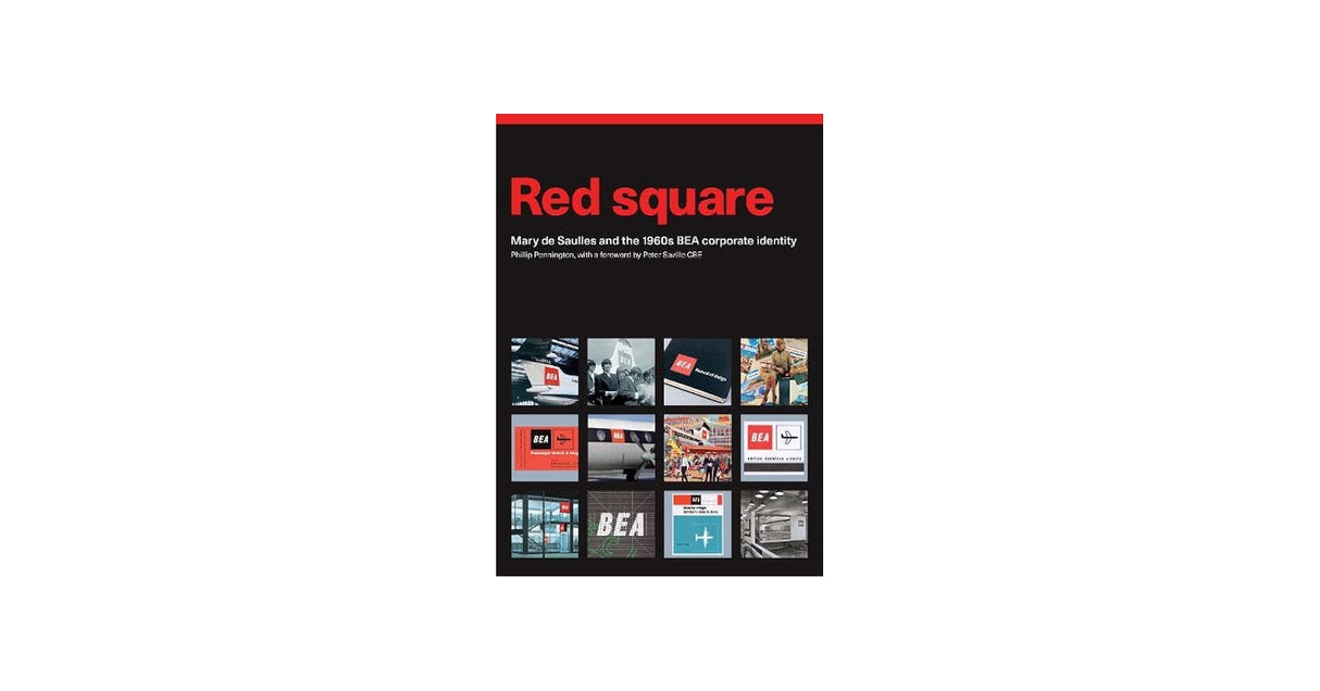 492779|Red Square Mary De Saulles and the 1960s BEA Corporate Identity| Phillip Pennington, with a foreward by Peter Saville CBE