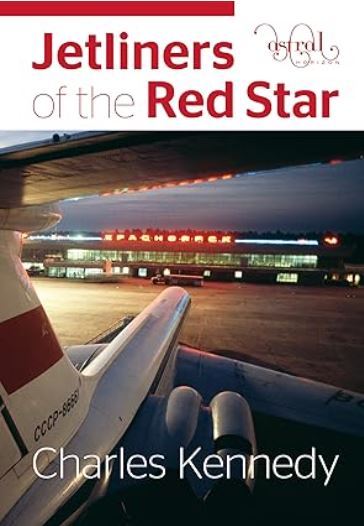 9780993260438 | Astral Horizon Press Books | Jetliners of the Red Star - Charles Kennedy