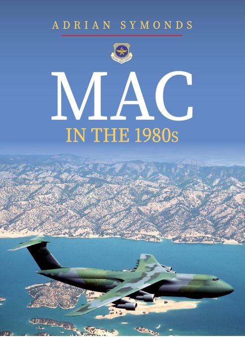 9781398115941 | Amberley Publishing Books | Military Airlift Command (MAC) in the 1980's by Adrian Symonds