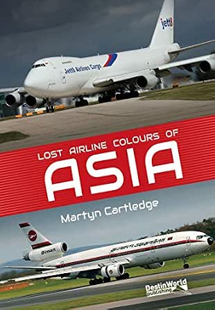 9781838008635| DestinWorld publishing | Lost Airline Colours of Asia By Martyn Cartledge