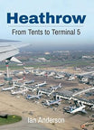 Heathrow From Tents to Terminal 5 book by Ian Anderson, published by Amberley Publishing.