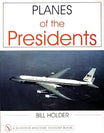 Planes of the Presidents: An Illustrated History of Air Force One book by Bill Holder.