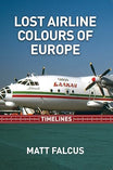 Paperback book with title Lost Airline Colours of Europe by Matt Falcus.
