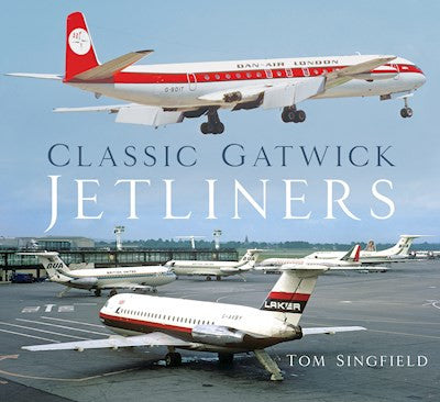 9780750994248 | Misc Books | Classic Gatwick Jetliners - Tom Singfield