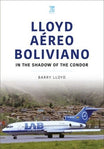 Lloyd Aereo Boliviano 'In the shadow of the Condor' book by Barry Lloyd.