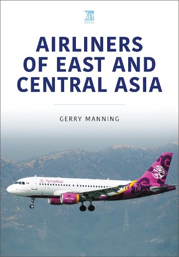 9781802823530| Key Publishing Ltd | Airliners of East and Central Asia By Gerry Manning