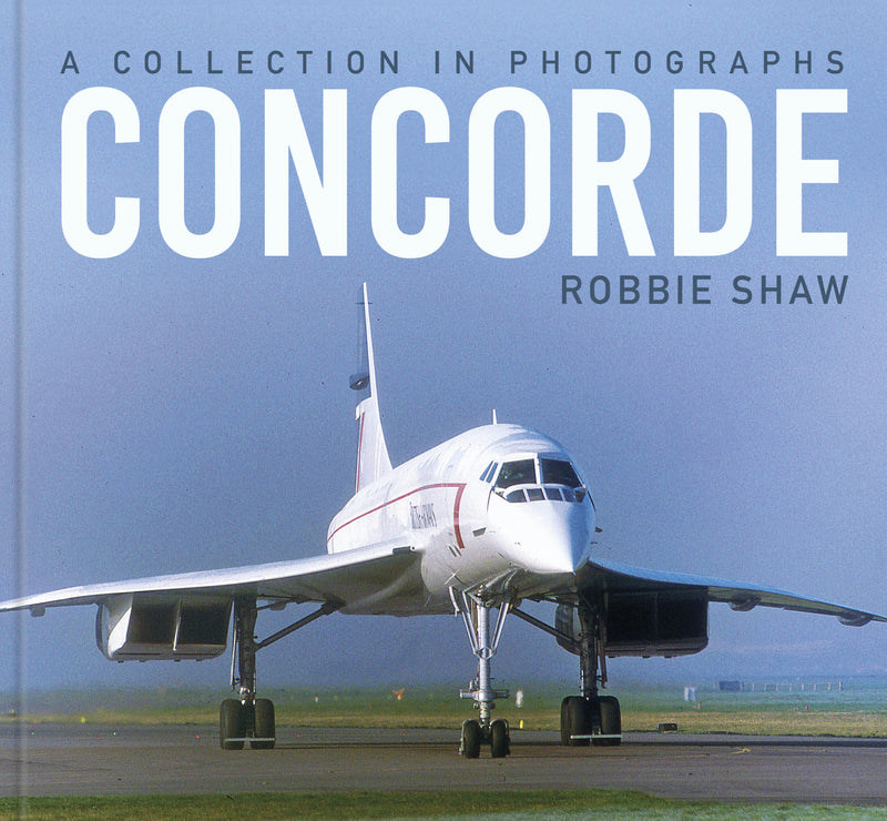 9781803998466 | The History Press | Concorde - A Collection In Photographs