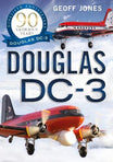 Book cover of The Douglas DC-3 90 Glorious Years by Geoff Jones.