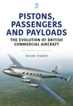 Front cover of the book Piston, Passengers and Payloads by Roger Staker.