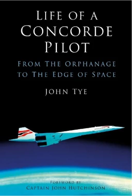 9781803994635 | Misc Books | Life of a Concorde Pilot, from the Orphanage to the edge of space by John Tye (Paperback)