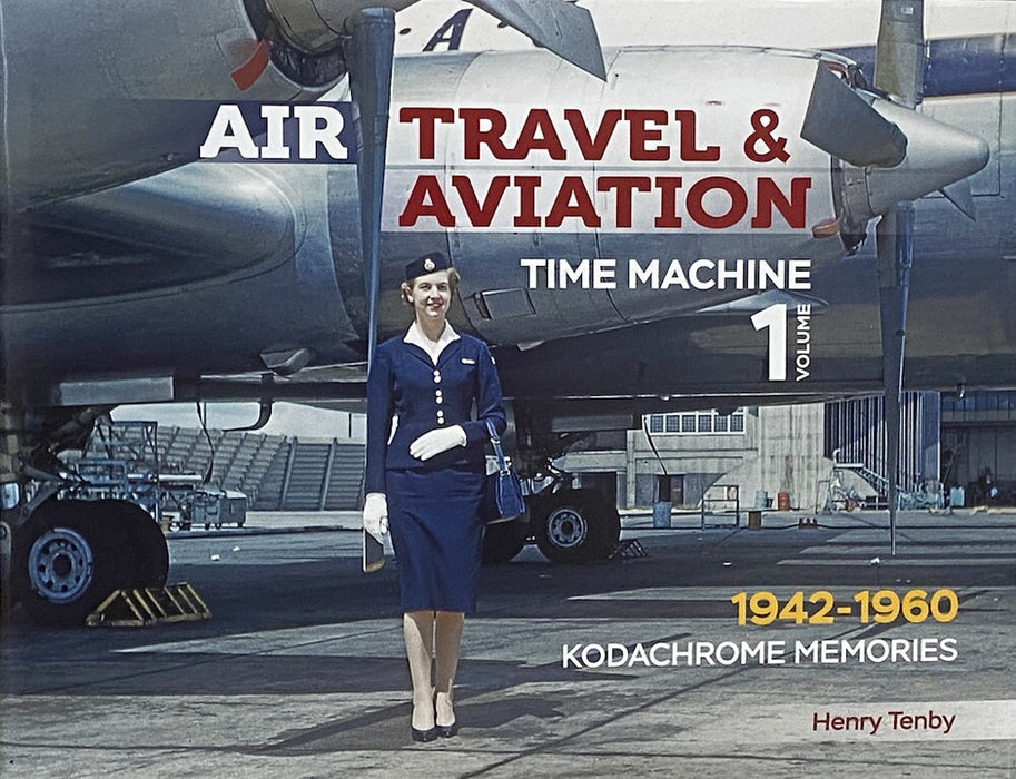 9781926714 | Astral Horizon Press Books | Air Travel 'time machine' volume 1 1942-1960 kodachrome memories by Henry Tenby