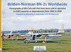 Britten Norman BN-2s Worldwide hardback A4 aviation book by Mike Drye.