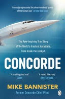 978-1-405-95192-0 | Pen & Sword Aviation Books | Concorde 'The awe inspiring True Story' by Mike Bannister