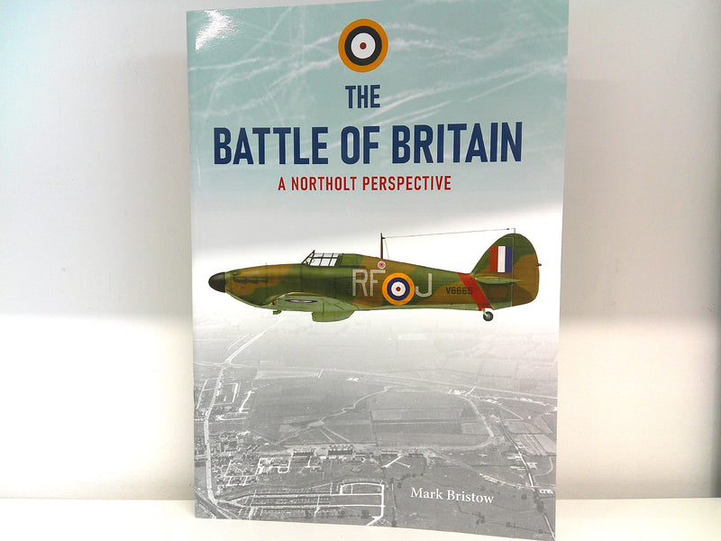 9781871187618 | Crown Copyright | The Battle of Brtain - A Northolt Perspective by Mark Bristow