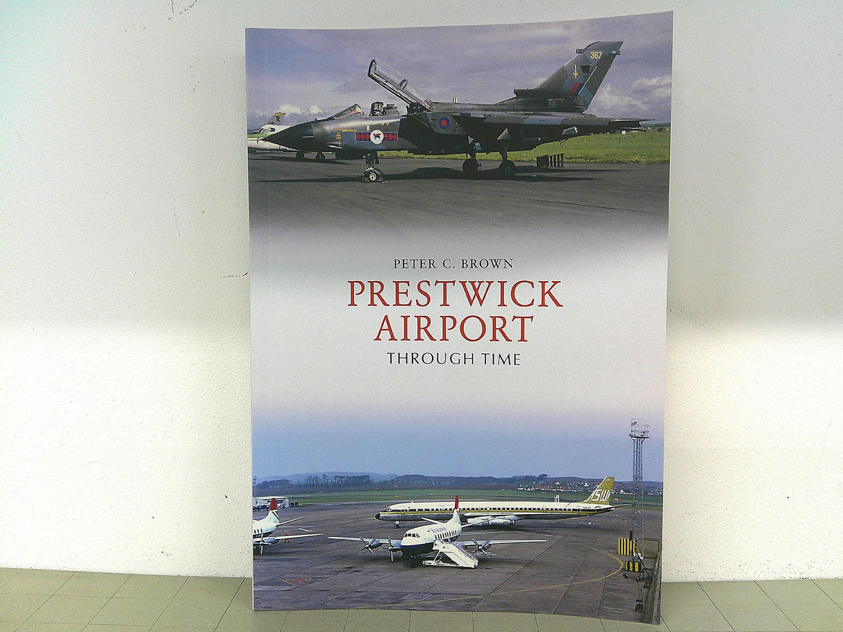 9781445677699 | Amberley Publications | Prestwick Airport Through Time by Peter C Brown