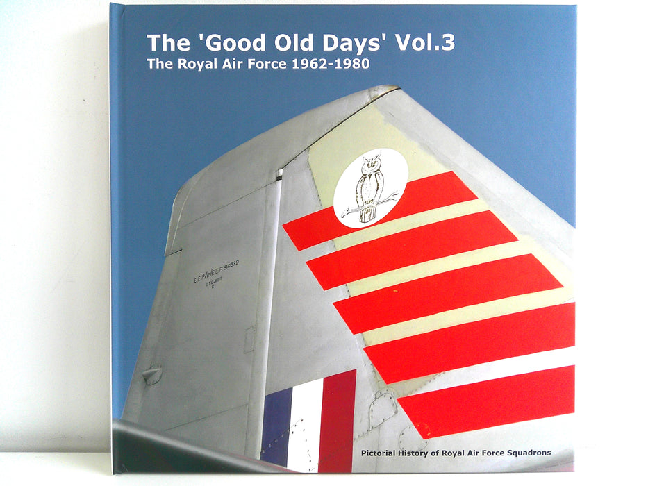 The Good Old Days - Volume 3 | The Royal Air Force 1962 - 1980