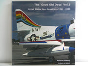 The Good Old Days - Volume 5 | United States Navy Squadrons 1964 - 1985