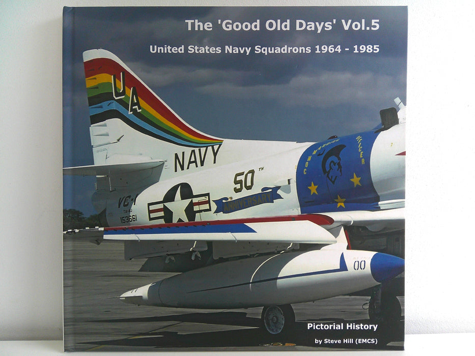 The Good Old Days - Volume 5 | United States Navy Squadrons 1964 - 1985