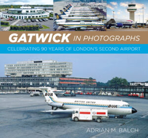 Gatwick in Photographs by Adrian.B | is due April 2026 (softback)