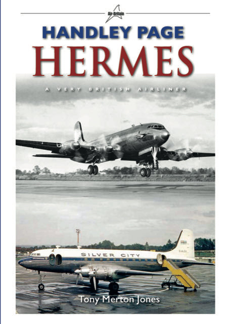 HPH | Air-Britain Books | Handley Page Hermes - A Very British Airliner Tony Merton-Jones