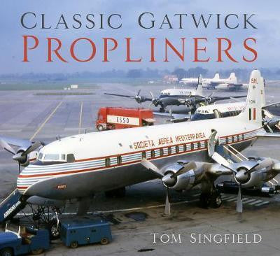 9780750989220 | Misc Books | Classic Gatwick Propliners - Tom Singfield