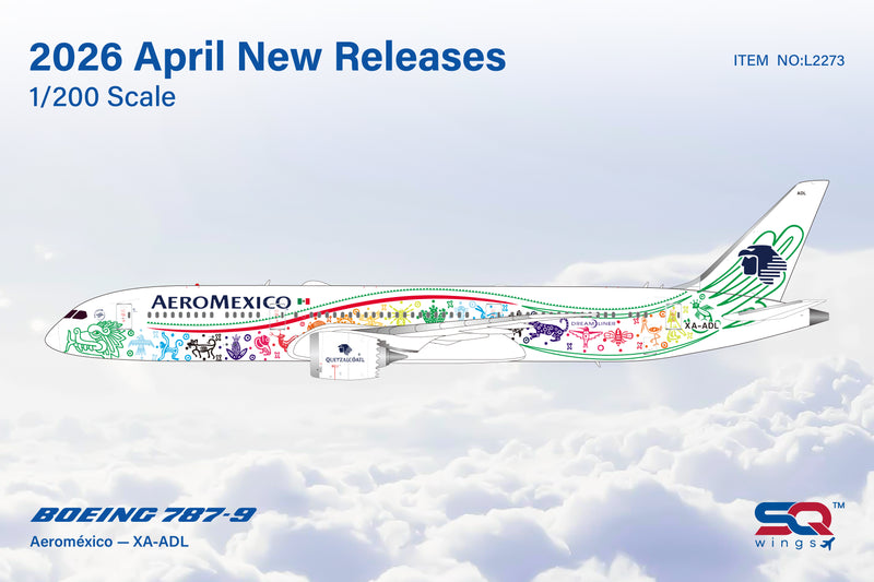 L2273 | SQ Wings 1:200 | Boeing 787-9 Aeroméxico XA-ADL Quetzalcóatl Livery | is due June 2026