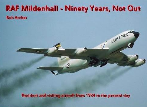 RAF Mildenhall - Ninety Years, Not out- By Bob Archer