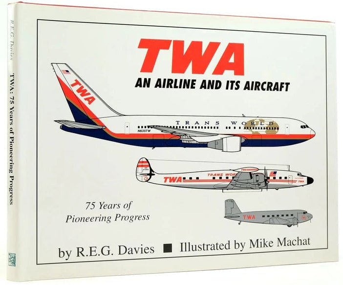 Front cover of the book TWA: An Airline and Its Aircraft by Paladwr Press.