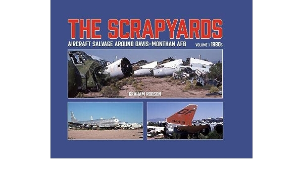 9781911704102 | Misc Books | The Scrapyards - Aircraft Salvage Around Davis-Monthan AFB