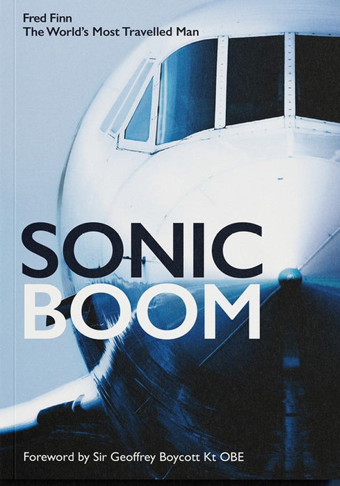 9781399990097 | Fred Finn | Sonic Boom by Fred Finn 'the world's most travelled man' | is due mid July 2024